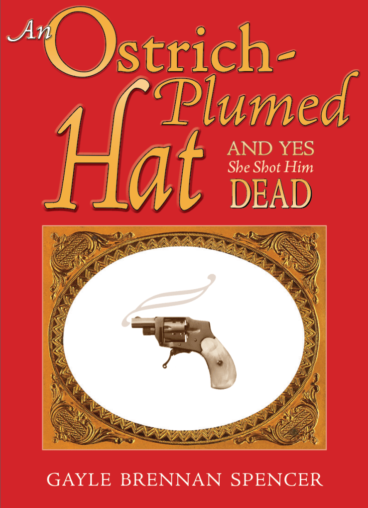 an ostrich-plumed hat and yes she shot him dead